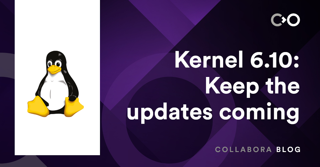 Kernel 6.10: Keep the updates coming