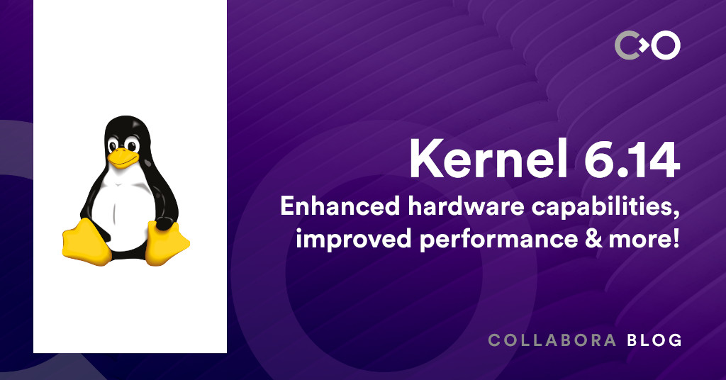Kernel 6.14: Enhanced hardware capabilities, improved performance & more!