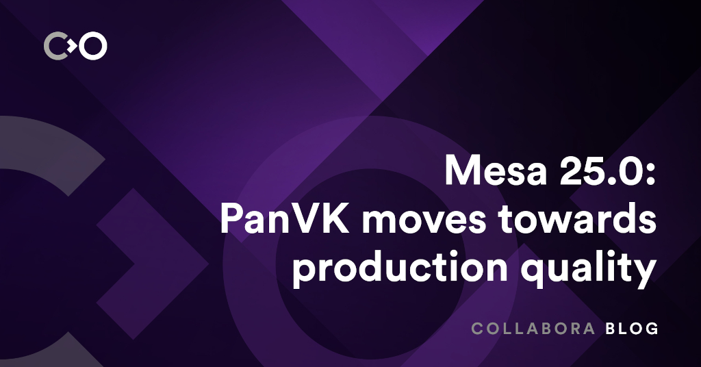 Mesa 25.0: PanVK moves towards production quality