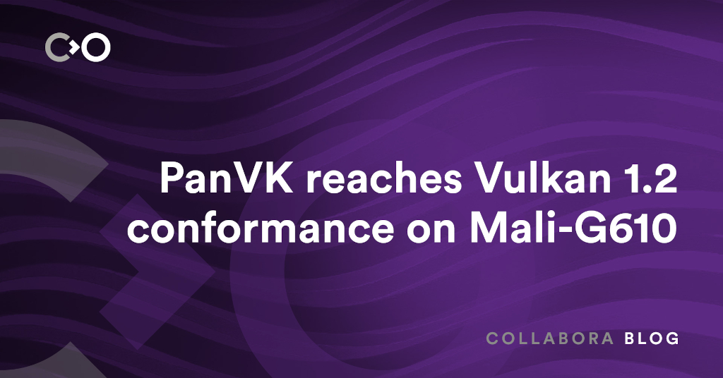 PanVK reaches Vulkan 1.2 conformance on Mali-G610