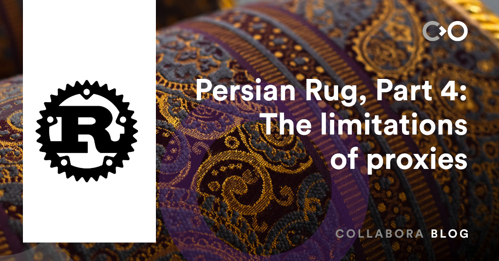 Persian Rug, Part 4 - The limitations of proxies