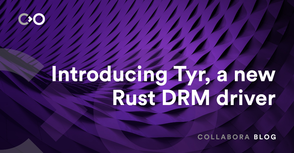 Introducing Tyr, a new Rust DRM driver