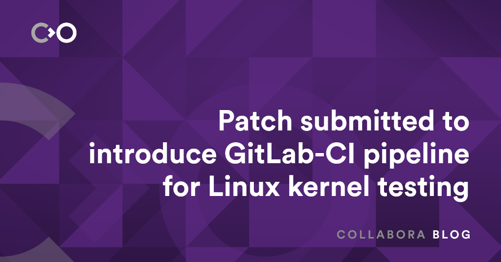 Patch submitted to introduce GitLab-CI pipeline for Linux kernel testing