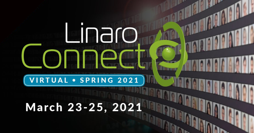 Linaro Virtual Connect - Spring 2021