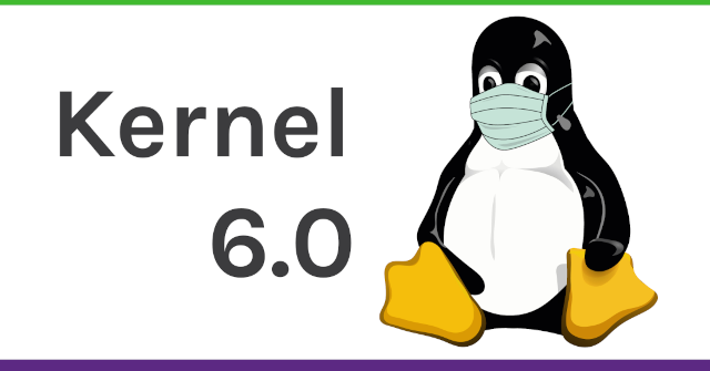 Kernel 6.0: Start of a new series and dawn of Rust